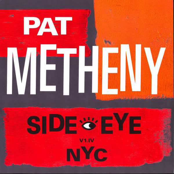Pat Metheny ‎– Side Eye NYC V1.IV